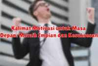 Kalimat Motivasi untuk Masa Depan: Meraih Impian dan Kesuksesan Kalimat Motivasi untuk Masa Depan: Meraih Impian dan Kesuksesan