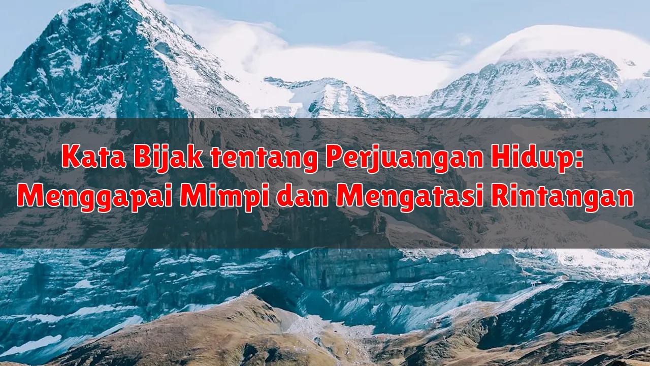 Kata Bijak tentang Perjuangan Hidup: Menggapai Mimpi dan Mengatasi Rintangan