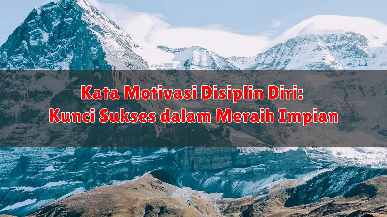Kata Motivasi Disiplin Diri: Kunci Sukses dalam Meraih Impian
