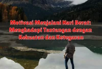 Motivasi Menjalani Hari Berat: Menghadapi Tantangan dengan Kekuatan dan Ketegaran Motivasi Menjalani Hari Berat: Menghadapi Tantangan dengan Kekuatan dan Ketegaran